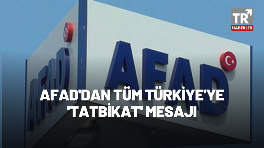 AFAD'dan tüm Türkiye'ye 'tatbikat' mesajı!
