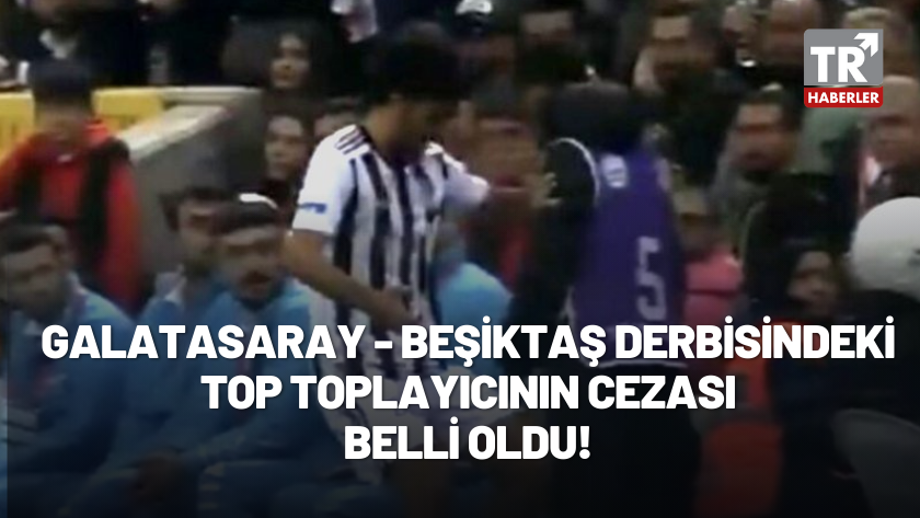 PFDK'dan Galatasaray Beşiktaş derbisindeki top toplayıcıya ceza!