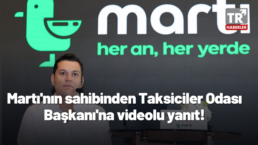 Martı'nın sahibinden İstanbul Taksiciler Odası Başkanı'na videolu yanıt!