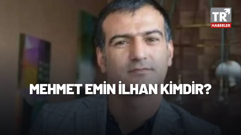 Mehmet Emin İlhan kimdir, kaç yaşında ve nerelidir? İşte detaylar...