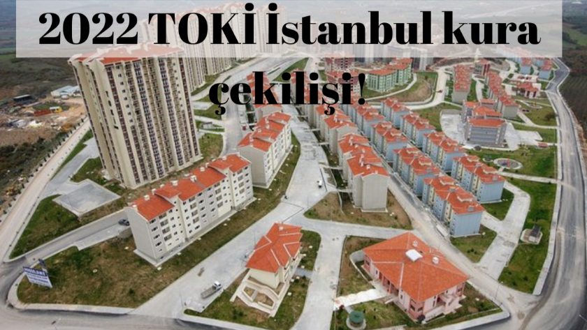 2022 TOKİ İstanbul 1+1, 2+1, 3+1 kura çekilişleri ne zaman yapılacak?