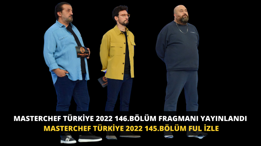MasterChef Türkiye 2022 146.Bölüm Fragmanı izle