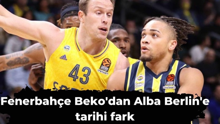 Fenerbahçe Beko'dan Alba Berlin'e tarihi fark