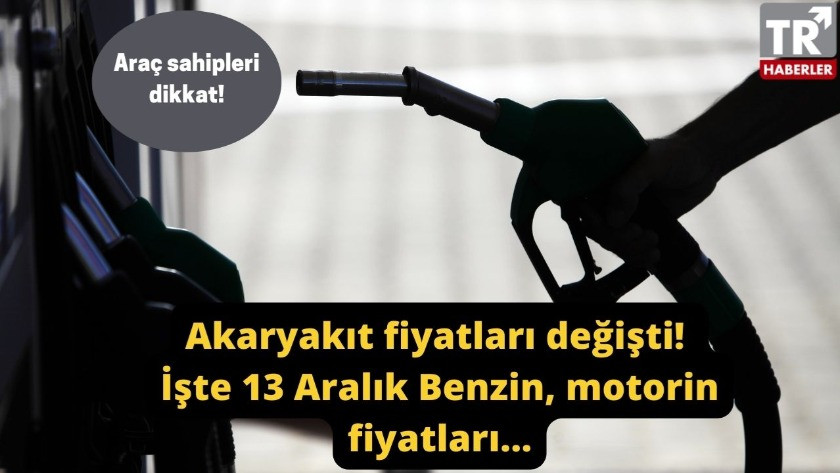 Akaryakıt fiyatları değişti! 13 Aralık güncel benzin, motorin ve LPG fiyatları