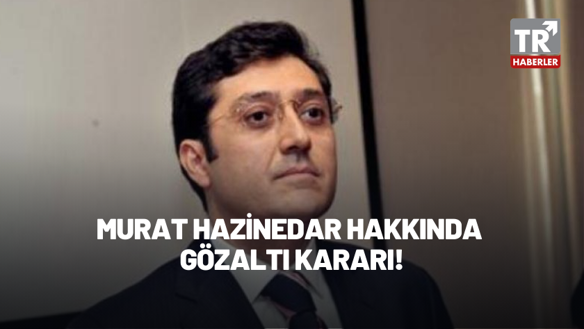 Eski Beşiktaş Belediye Başkanı Murat Hazinedar hakkında gözaltı kararı
