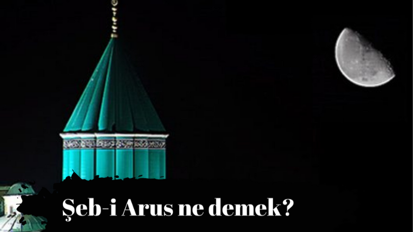 Şeb-i Arus nedir, ne anlama gelir? Şeb-i Arus hangi güne denk gelir?