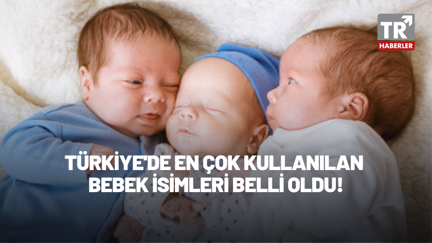 Türkiye'nin en çok kullanılan bebek isimleri belli oldu!