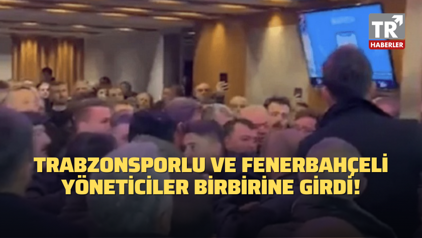 Trabzonsporlu ve Fenerbahçeli yöneticiler birbirine girdi!