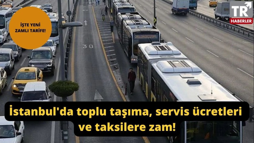 İstanbul'da toplu taşıma, servis ücretleri ve taksilere zam!