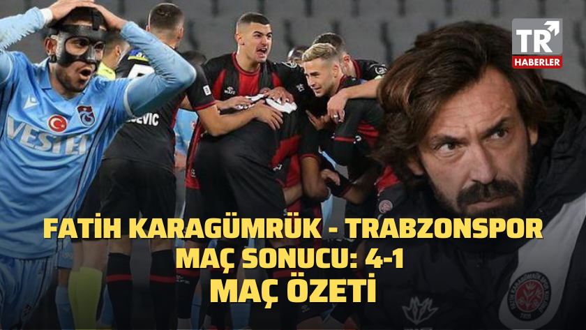 Fatih Karagümrük - Trabzonspor maç sonucu: 4-1 / MAÇ ÖZETİ