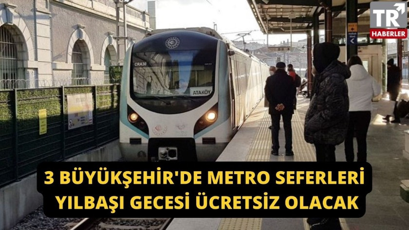 Bu şehirlerde metrolar yılbaşı gecesi ücretsiz olacak!