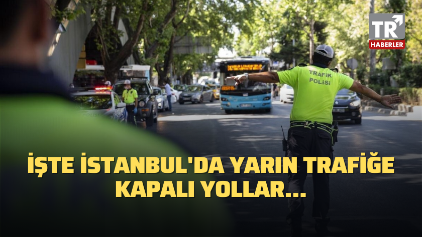 İstanbullular dikkat! Yarın bu trafiğe kapatılacak...