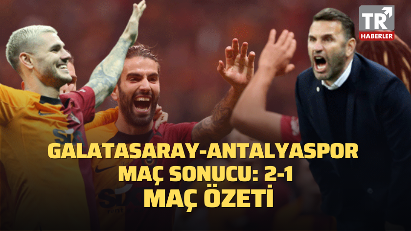 Galatasaray-Antalyaspor maç sonucu: 2-1 / MAÇ ÖZETİ