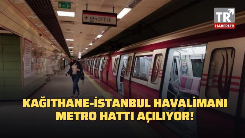 Kağıthane-İstanbul Havalimanı metro hattı açılıyor! 2023 İstanbul Havalimanı metro durakları...
