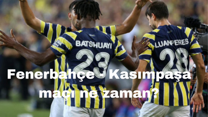 Fenerbahçe - Kasımpaşa maçı ne zaman, saat kaçta, nerede oynanacak?