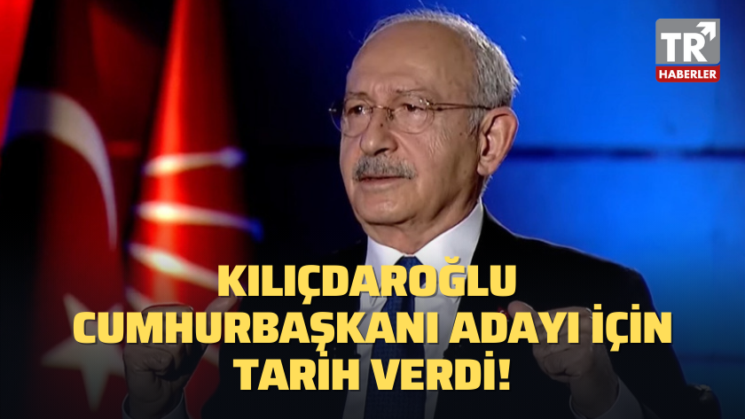 Kılıçdaroğlu Cumhurbaşkanı adayı için tarih verdi!