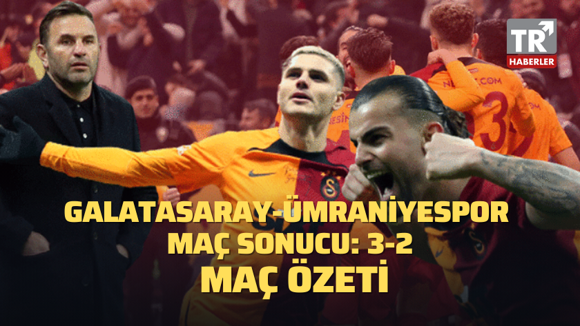 Galatasaray-Ümraniyespor maç sonucu: 3-2 / MAÇ ÖZETİ