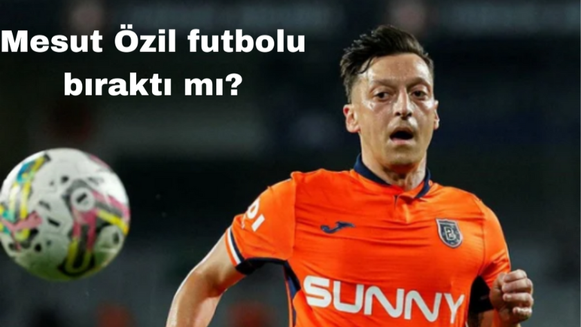 Mesut Özil futbolu bıraktı mı?