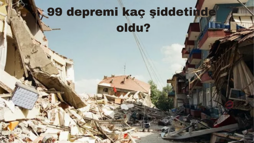 99 depremi kaç şiddetindeydi? 99 depreminde kaç kişi öldü?