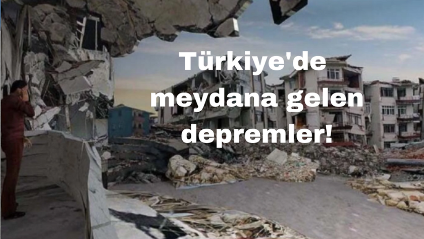 Türkiye'de gerçekleşen depremler! Türkiye'de gerçeklen en büyük deprem