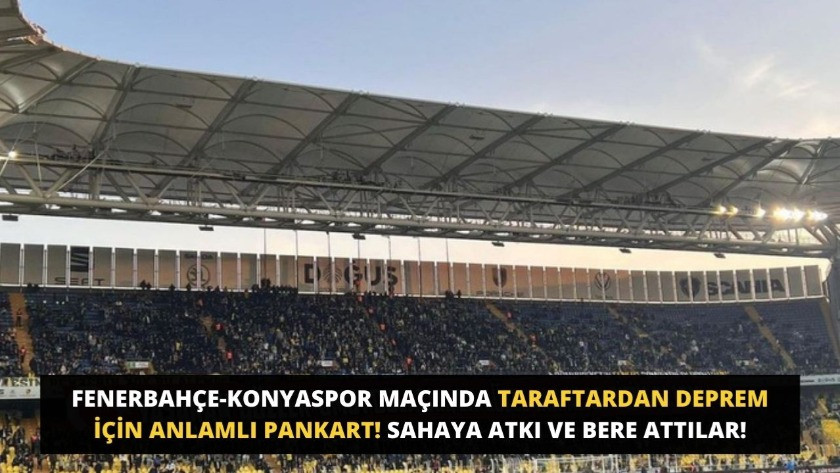 Fenerbahçe-Konyaspor maçında taraftardan deprem için anlamlı pankart!