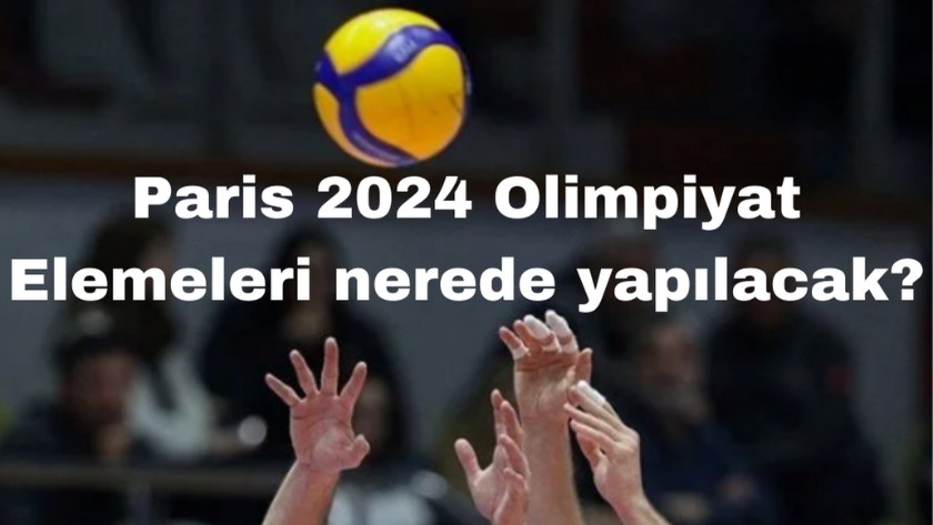 Paris 2024 Olimpiyat Elemeleri ne zaman, nerede yapılacak?