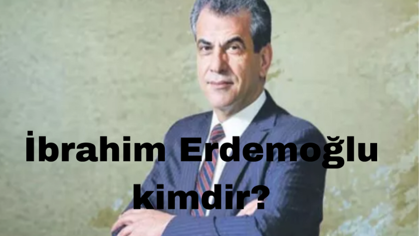 İbrahim Erdemoğlu kimdir? Türkiye'nin en zengini İbrahim Erdemoğlu!
