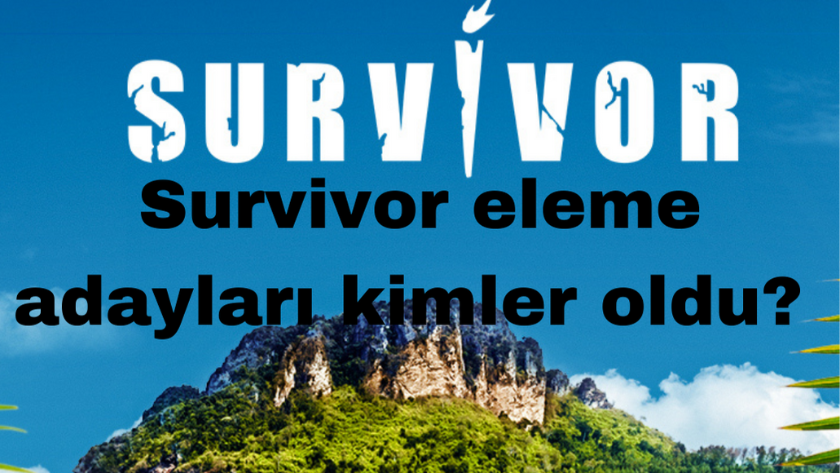 Survivor eleme adayları kimler oldu? Survivor son eleme adayı kim?