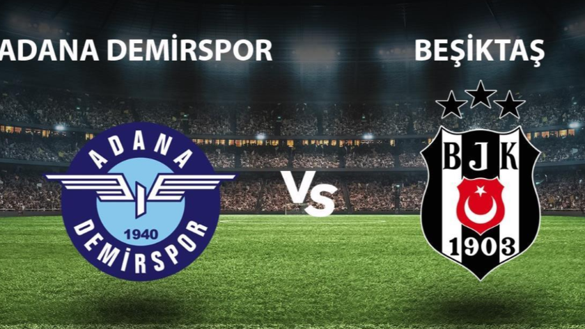 Adana Demirspor-Beşiktaş maçı ne zaman, saat kaçta, hangi kanalda?