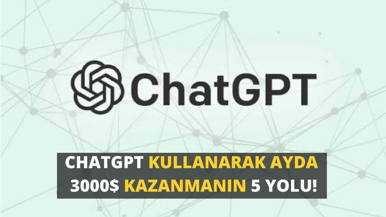 ChatGPT kullanarak ayda 3000$ kazanmanın 5 yolu! İşte ChatGPT ile yaparak para kazanacağınız işler - Sayfa 1