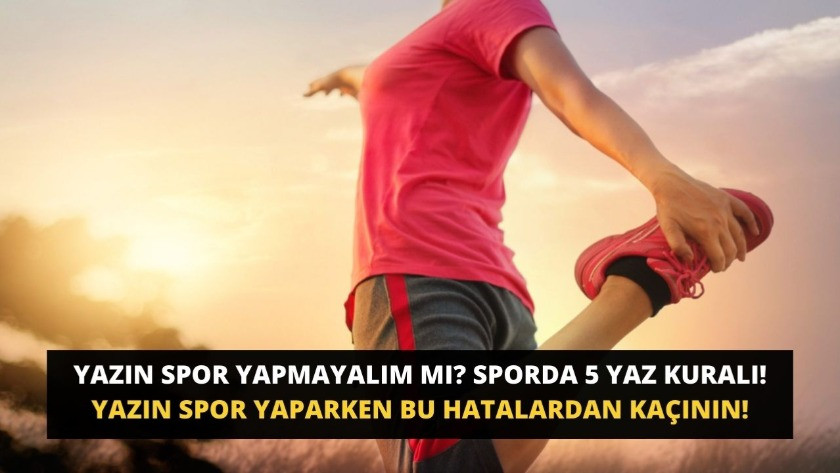 Sporda 5 yaz kuralı! Yazın spor yaparken bu hatalardan kaçının!