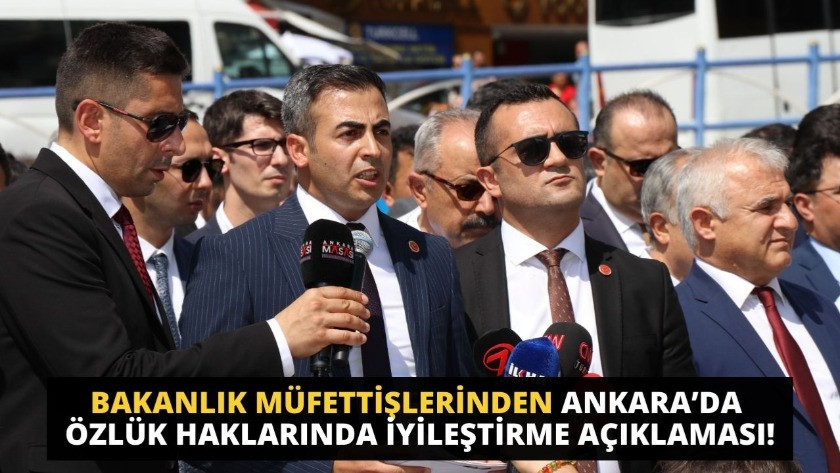 Müfettişlerden Ankara’da özlük haklarında iyileştirme açıklaması