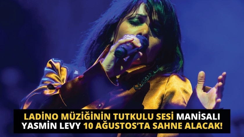 Manisalı Yasmin Levy,  10 Ağustos’ta Sahne Alacak!