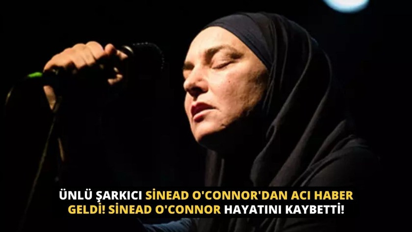 Ünlü şarkıcı Sinead O'Connor hayatını kaybetti