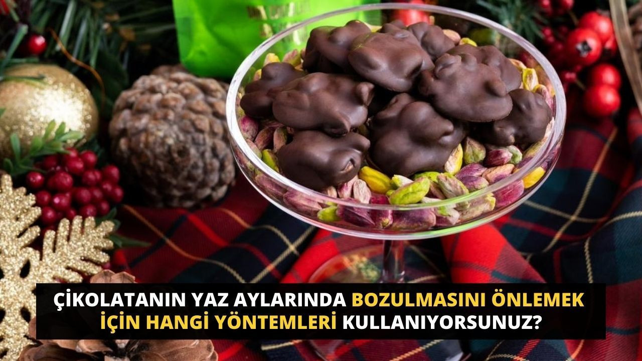 Çikolatanın yaz aylarında bozulmasını önlemek için hangi yöntemleri kullanıyorsunuz? - Sayfa 1