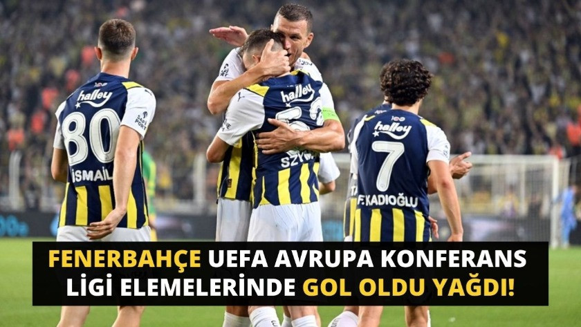 Fenerbahçe UEFA Avrupa Konferans Ligi elemelerinde gol oldu yağdı!