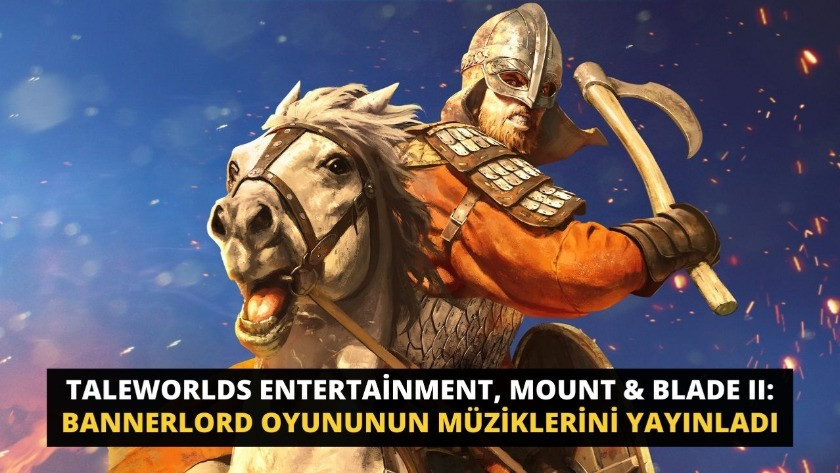 TaleWorlds Entertainment, Mount & Blade II: Bannerlord oyununun müziklerini yayınladı