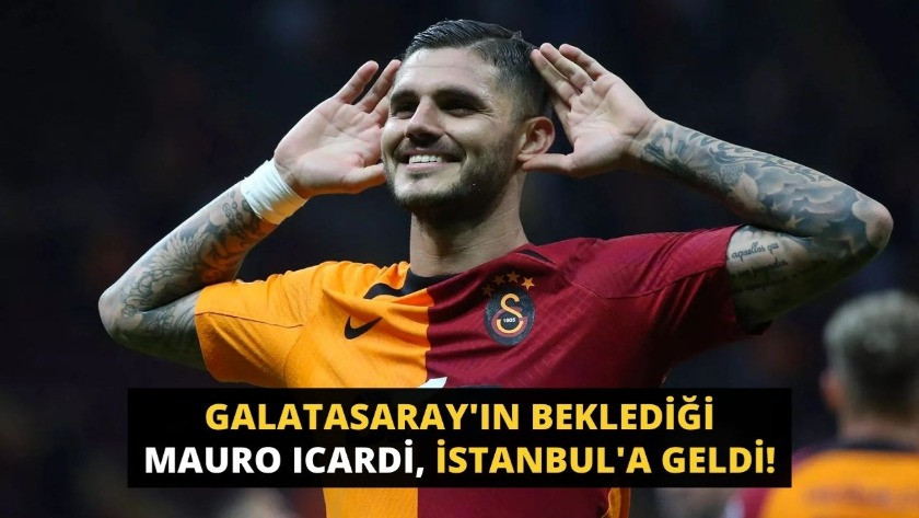 Galatasaray'ın beklediği Mauro Icardi, İstanbul'a geldi!