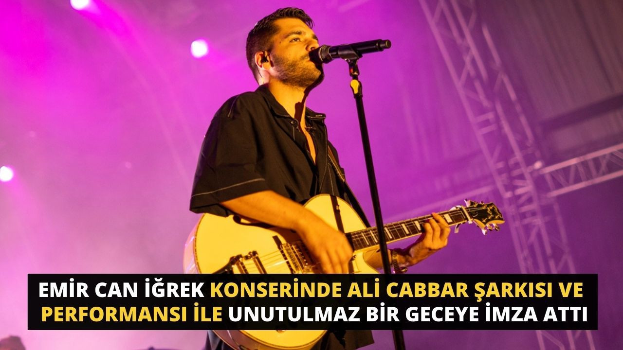 Emir Can İğrek konserinde Ali Cabbar şarkısı, performansı ile unutulmaz bir geceye imza attı - Sayfa 1