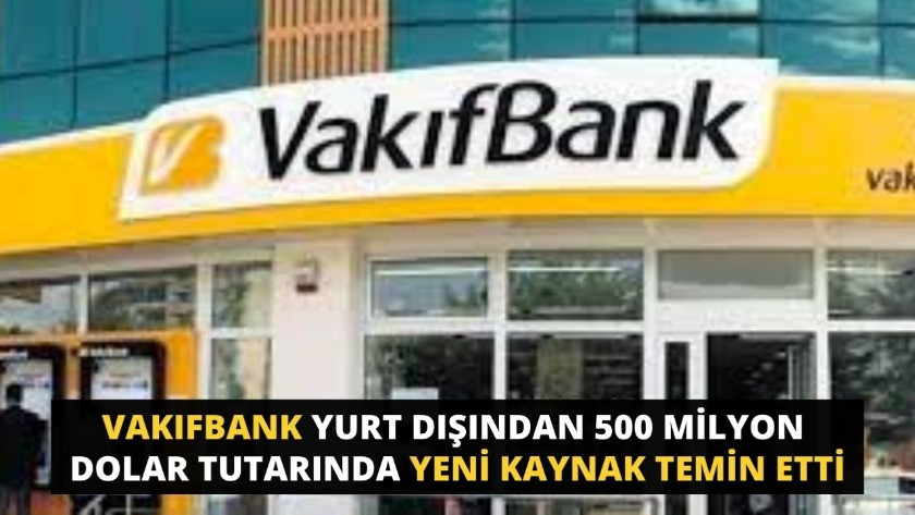 VakıfBank'tan  yurt dışından 500 milyon dolar tutarında yeni kaynak!