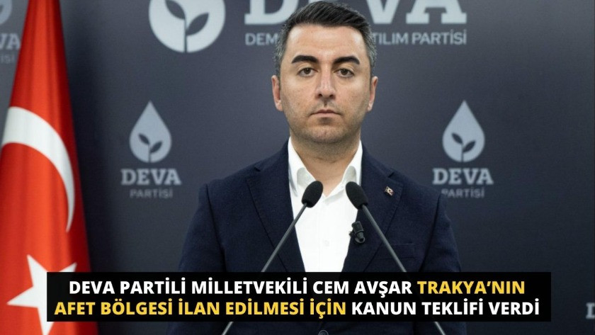 Cem Avşar'dan Trakya’nın afet bölgesi ilan edilmesi için kanun teklifi