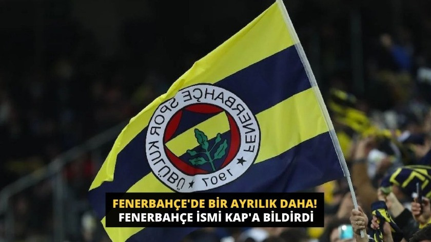 Fenerbahçe'de bir ayrılık daha! İsmi KAP'a bildirdi