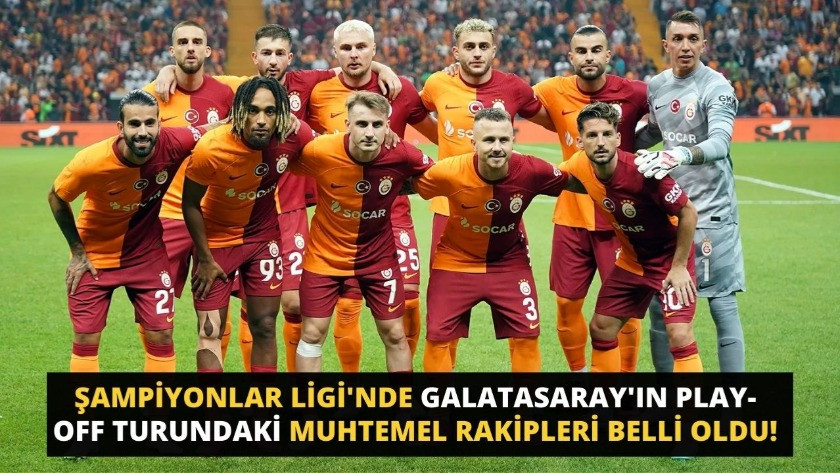 Galatasaray'ın play-off turundaki muhtemel rakipleri belli oldu!