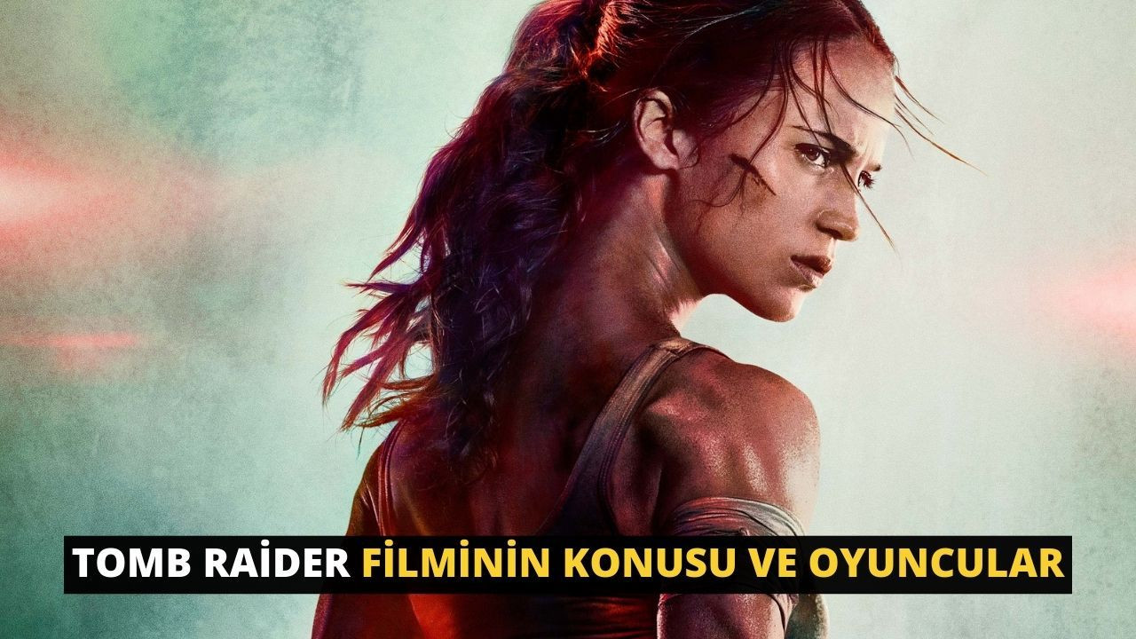 Tomb Raider filminin konusu ve oyuncular - Sayfa 1