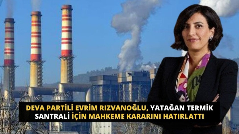 Rızvanoğlu, Yatağan termik santrali için mahkeme kararını hatırlattı!