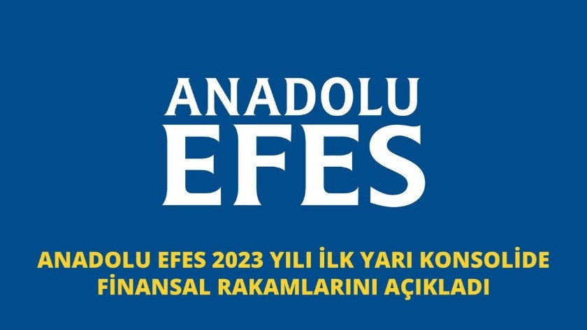 Anadolu Efes 2023 yılı ilk yarı konsolide finansal rakamları