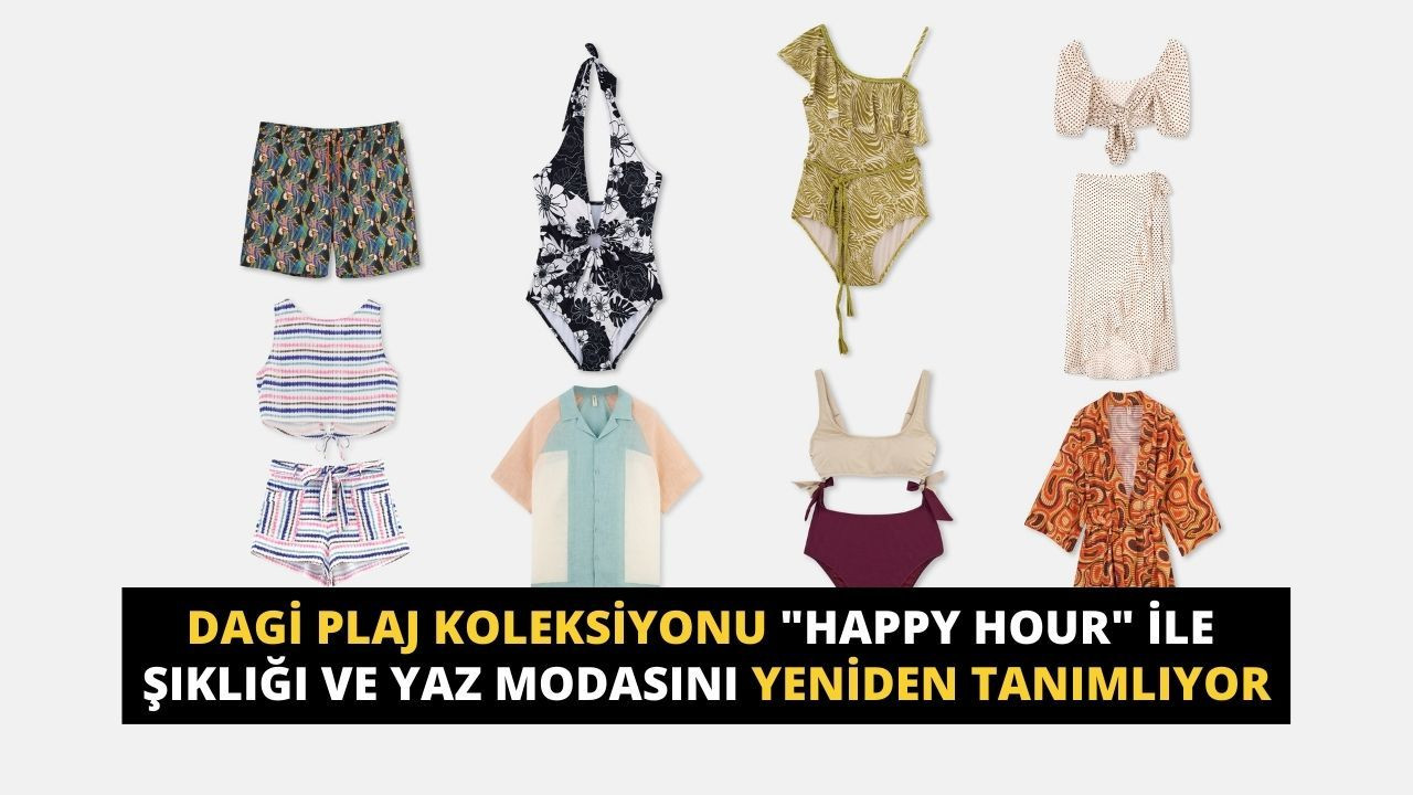 Dagi, plaj koleksiyonu "Happy Hour" Şıklığı ile Yaz Modasını Yeniden Tanımlıyor - Sayfa 1