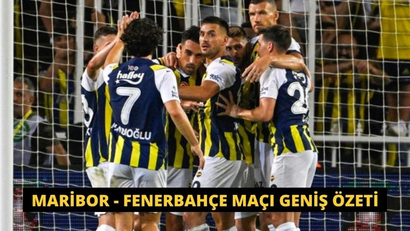 Maribor - Fenerbahçe maçı geniş özeti