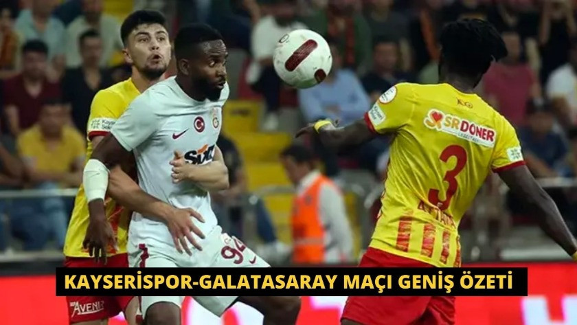 Kayserispor-Galatasaray maçı geniş özeti