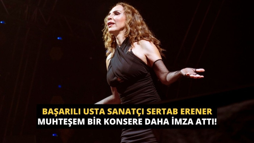 Başarılı sanatçı Sertab Erener muhteşem bir konsere daha imza attı!
